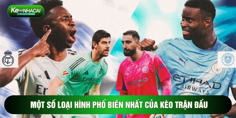 Một số loại hình phổ biến nhất của kèo trận đấu