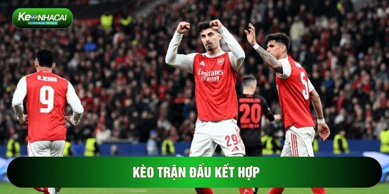 Kèo trận đấu kết hợp