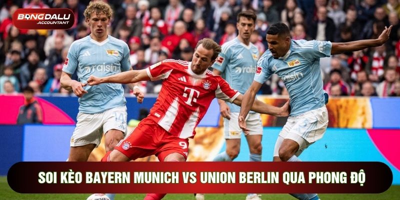 Soi kèo Bayern Munich vs Union Berlin qua phong độ