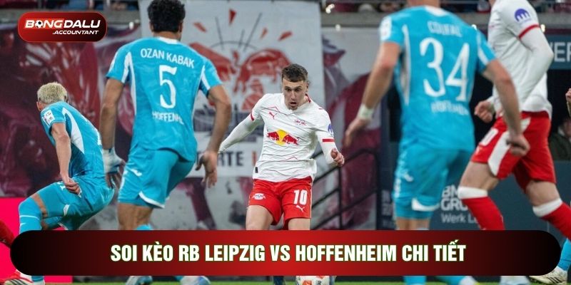 Soi kèo RB Leipzig vs Hoffenheim chi tiết